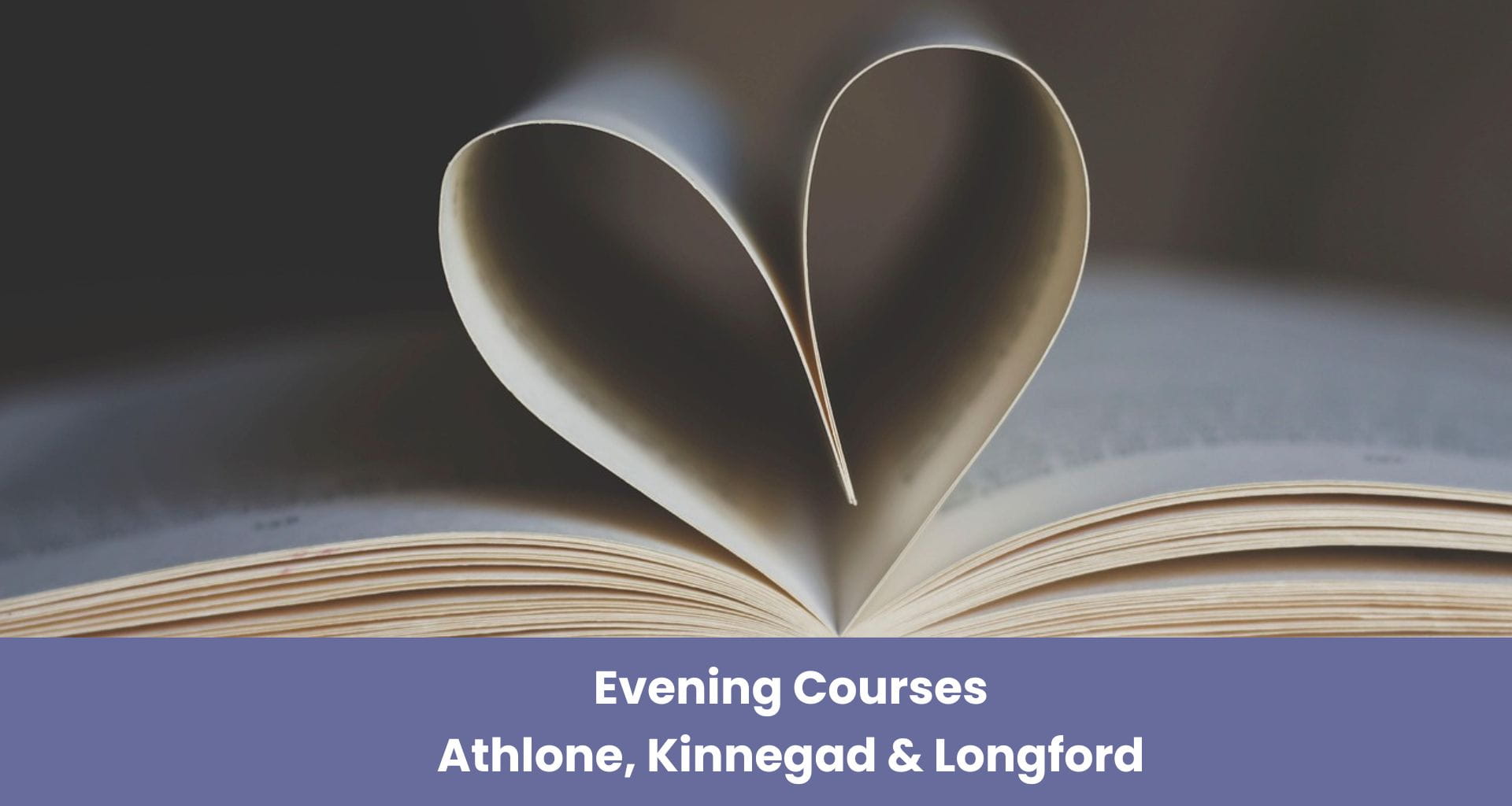 Open book pages folded into a heart shape with text overlay: September Evening Courses, Athlone, Kinnegad & Longford on a purple banner at the bottom.